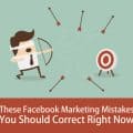 These Facebook Marketing Mistakes You Should Correct Right Now